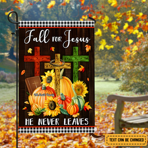 Jesus Flag, Fall For Jesus He Never Leaves - Personalized Garden Flag