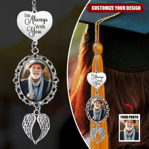 Custom Photo I'm Always With You - Memorial Personalized Graduation Tassel Charm