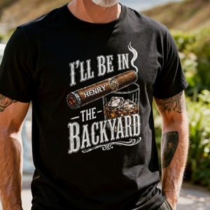 I’ll Be In The Backyard- Personalized Funny T-Shirt