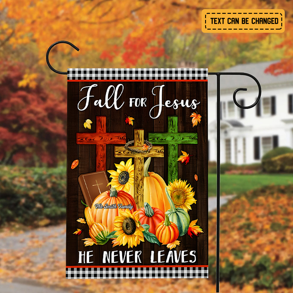 Jesus Flag, Fall For Jesus He Never Leaves - Personalized Garden Flag